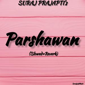 Parshawan - (Slowed+Reverb)