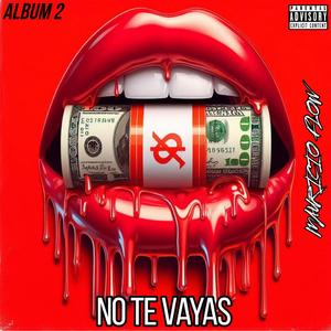 NO TE VAYAS