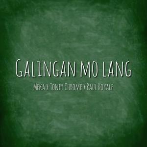 Galingan Mo Lang (feat. Toney Chrome & Paul Royale)
