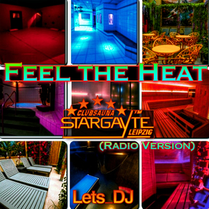 Feel the Heat (Clubsauna Stargayte Leipzig) [Radio Version]
