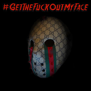 #getthe****outmyface
