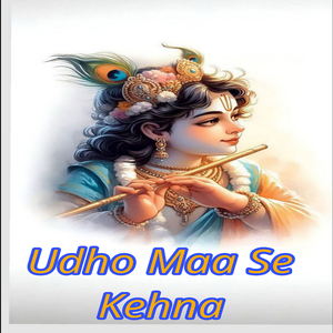 Udho Maa Se Kehna