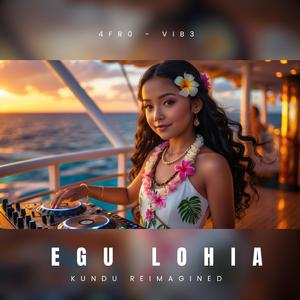 Egu Lohia (Reimagined)