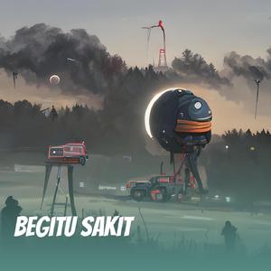 Begitu Sakit