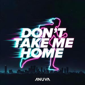 DON'T TAKE ME HOME
