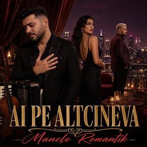 Ai Pe Altcineva | Manele Romantică 2026