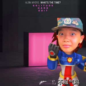 Albin Myers-What‘s The Time（SOLITUDE Hard Edit）