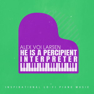 He Is a Percipient Interpreter (Pianodrone_04)