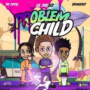 Problem Child (feat. 94Fatso & Brokeasf)
