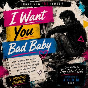 I Want You Bad Baby (((('91 REMIX!!))))