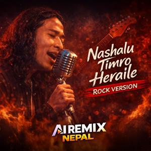 Nashalu Timro Heraile (Rock Version)