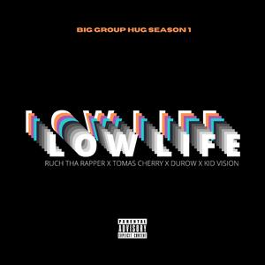 Low Life (feat. Ruch Tha Rapper, Tomas Cherry & Kid Vision)