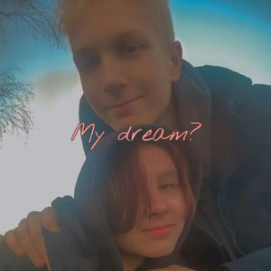 My dream?