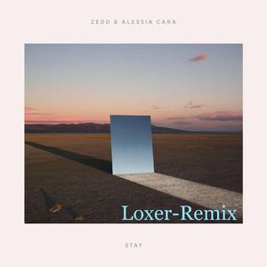 Zedd-Stay（Loxer remix）