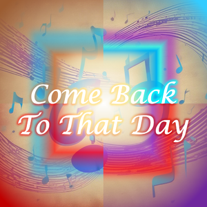 Come Back To That Day (Warm Version)