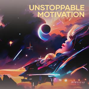 Unstoppable Motivation