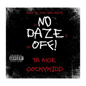 NO DAZE OFF! COCKYKIDD, TA MOE