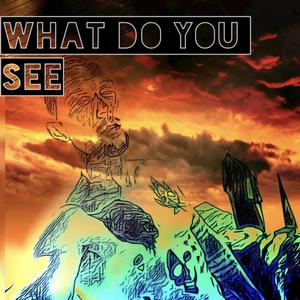 What Do You See