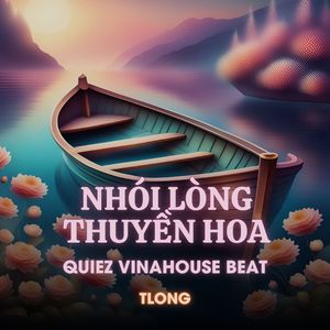 Nhói Lòng Thuyền Hoa (Quiez Vinahouse Beat)