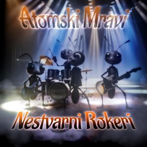 Nestvarni Rokeri (Atomski Mravi)