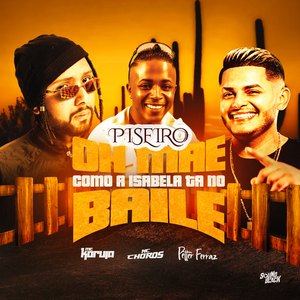 Oh Mãe Como a Isabela Ta no Baile - Piseiro