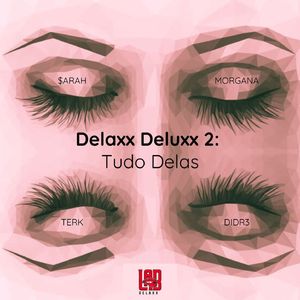 Delaxx Deluxx 2: Tudo Delas