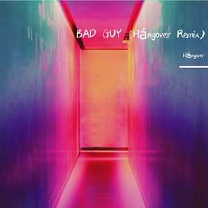 Billie Eilish-BAD GUY（Hángover remix）