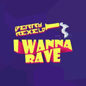 I Wanna Rave