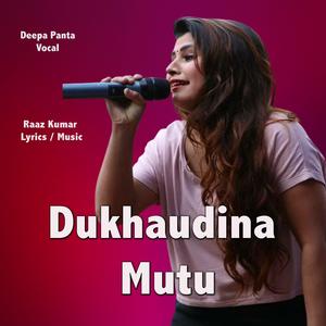 Dukhaudina Mutu (feat. Deepa Panta)
