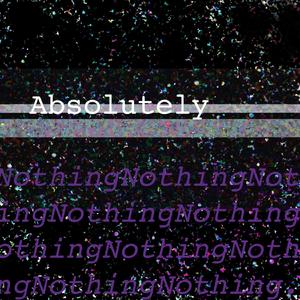 Absolutely Nothing