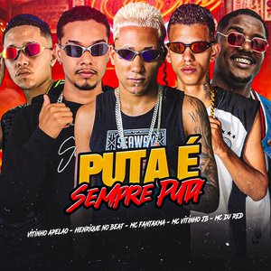 Puta É Sempre Puta (feat. Henrique no Beat & Vitinho Apelão)
