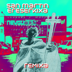 San Martin Ereserkixa (Remixa)