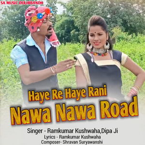 Haye Re Haye Rani Nawa Nawa Road
