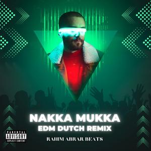 NAKKA MUKKA EDM DUTCH REMIX