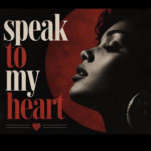 Speak To My Heart