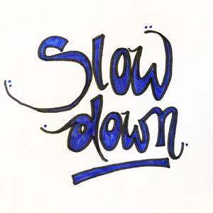 Slow Down