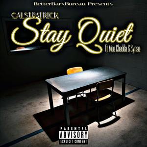 Stay Quiet (feat. Moe Chetta & Synse)