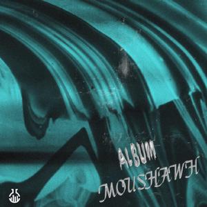 MOUSHAWH (feat. Killedyoung & SHAZA)