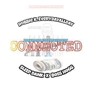 Connected (feat. Sleep Dank & Boss Hogg)