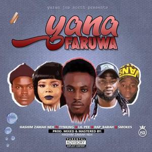 Yana Faruwa (feat. Lil Pee x Tynking x Smokez x Rap Baba)