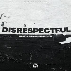 Disrespectful (feat. BMO Keeso & Exit9Tez)