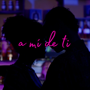 a mí de ti