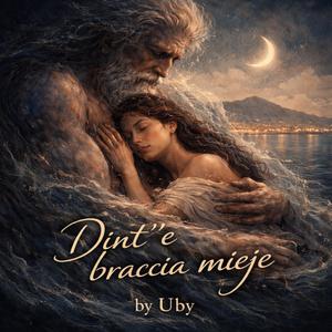 Dint’ ’e braccia mieje