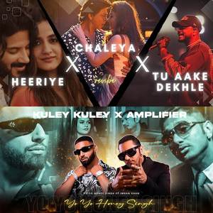 Kuley Kuley X Amplifier X Heeriye X Chaleya X Tu Aake Dekhle