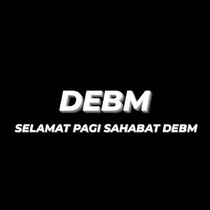 Selamat Pagi Sahabat Debm