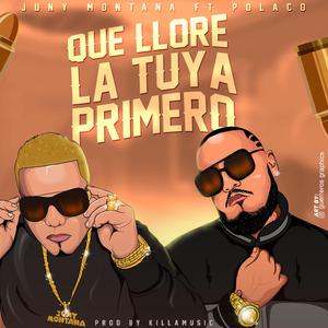 Que LLore La Tuya Primero (feat. Polaco)