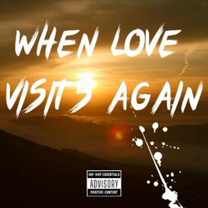 When Love visits again
