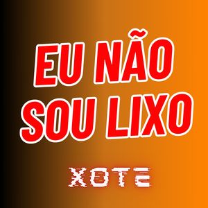 Eu Não Sou Lixo - Xote