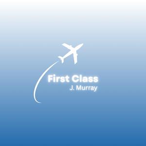 First Class (feat. J. Murray)