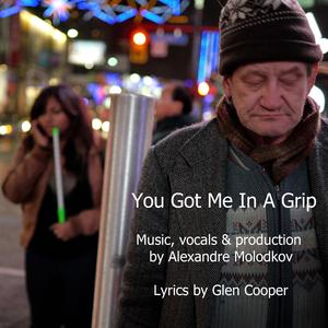You Got Me In A Grip